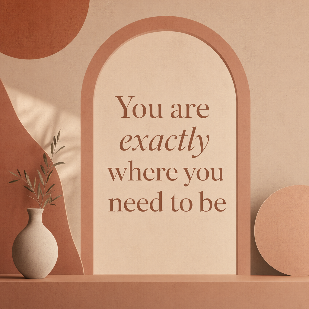 Quote Card 03 — You Are Exactly Where You Need to Be