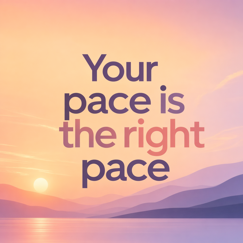 Quote Card 11 — Your Pace Is the Right Pace